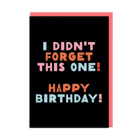I Didn't Forget This One Birthday Card