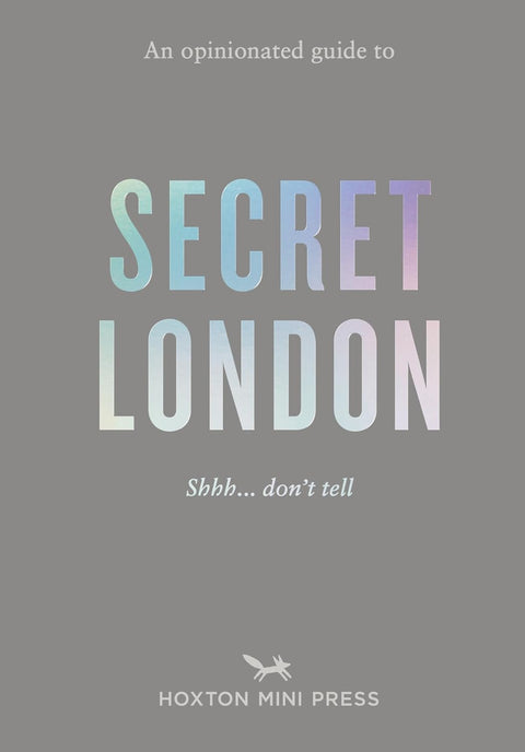 An Opinionated Guide to Secret London, Emmy Watts