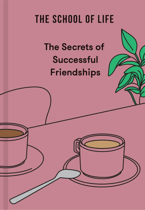 The Secrets of Successful Friendships, The School of Life