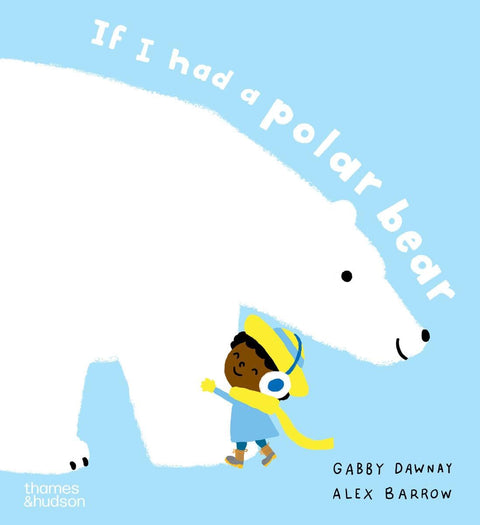 If I had a polar bear, Gabby Dawnay, Alex Barrow