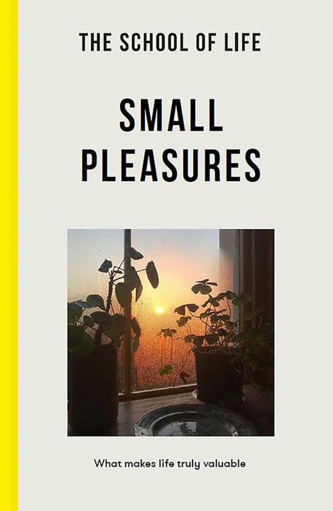 Small Pleasures: What makes life truly valuable, The School of Life