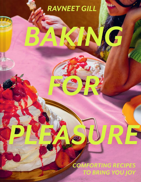 Baking for Pleasure: Comforting Recipes to Bring You Joy, Ravneet Gill