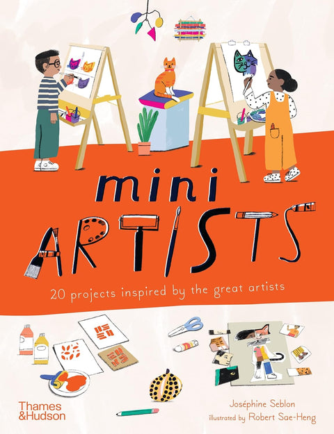 Mini Artists: 20 projects inspired by the great artists, Josephine Seblon