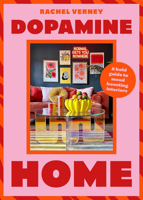Dopamine Home: A bold guide to mood-boosting interiors, Rachel Verney