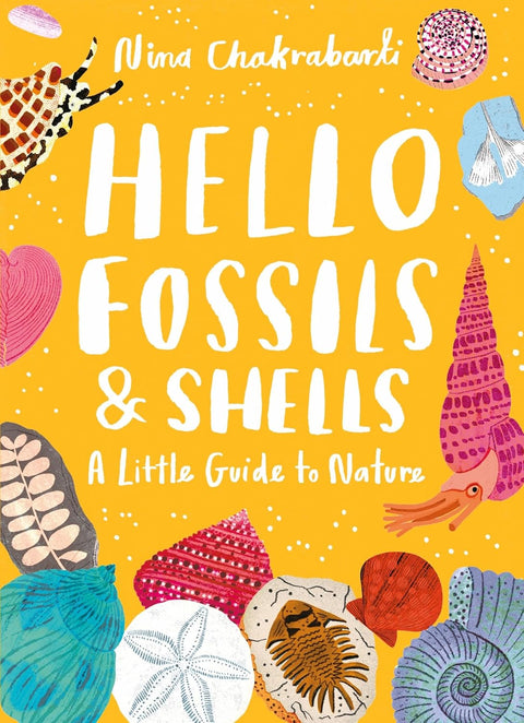 Little Guides to Nature: Hello Fossils and Shells, Nina Chakrabarti