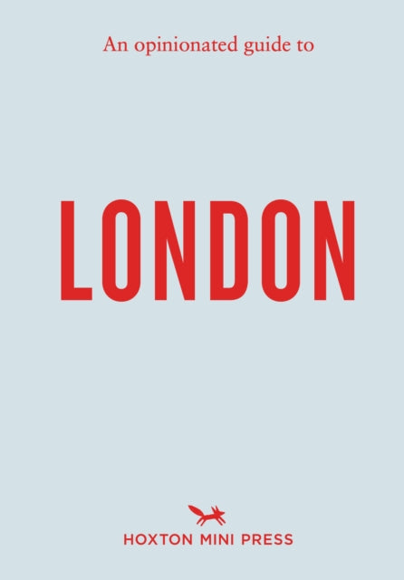 An Opinionated Guide to London, Hoxton Mini Press