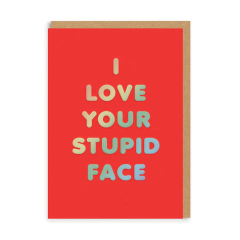 I love your stupid Face Card